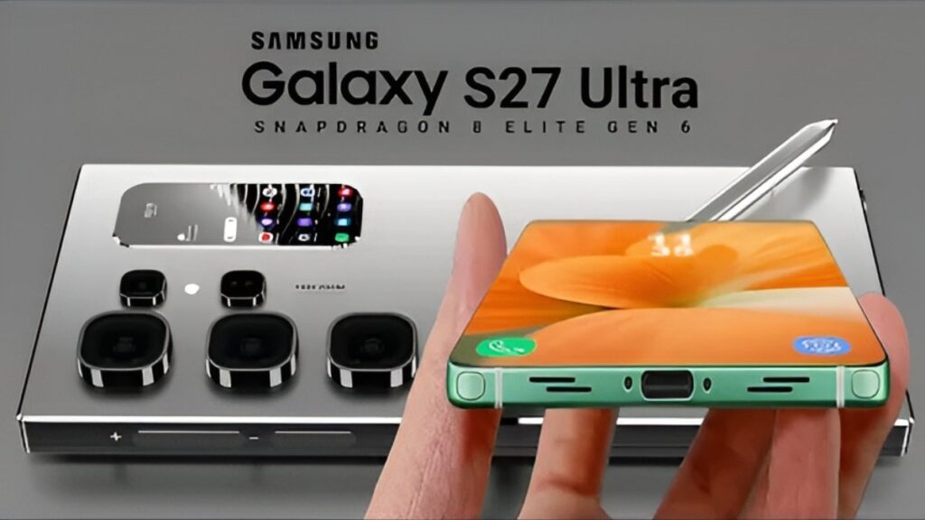 Samsung Galaxy S27 Ultra Primer Vistazo: Snapdragon 8 Elite Gen6 Cámara 200MP RAM 16GB Especificaciones Completas